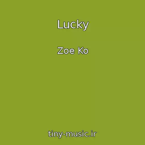 کاور آهنگ Lucky از Zoe Ko