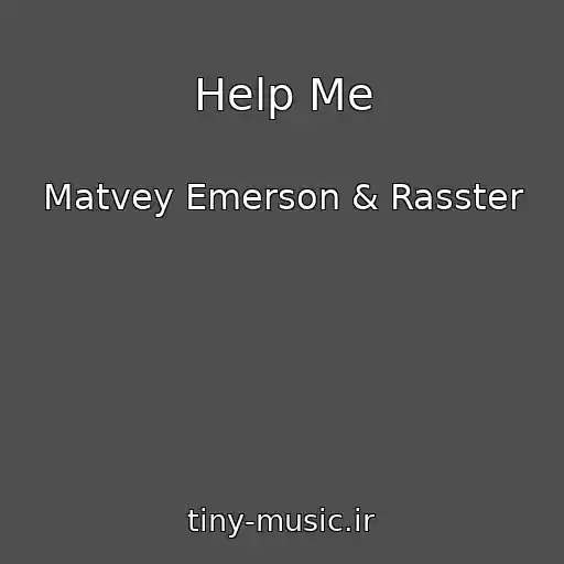 کاور آهنگ Help Me از Matvey Emerson & Rasster