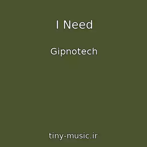 کاور آهنگ I Need از Gipnotech