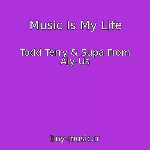 کاور آهنگ Music Is My Life از Todd Terry & Supa From Aly-Us
