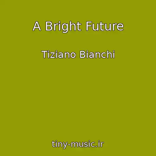 کاور آهنگ A Bright Future از Tiziano Bianchi