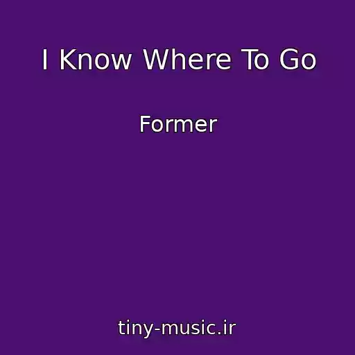 کاور آهنگ I Know Where To Go از Former