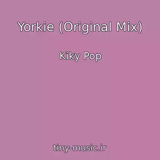 کاور آهنگ Yorkie (Original Mix) از Kiky Pop