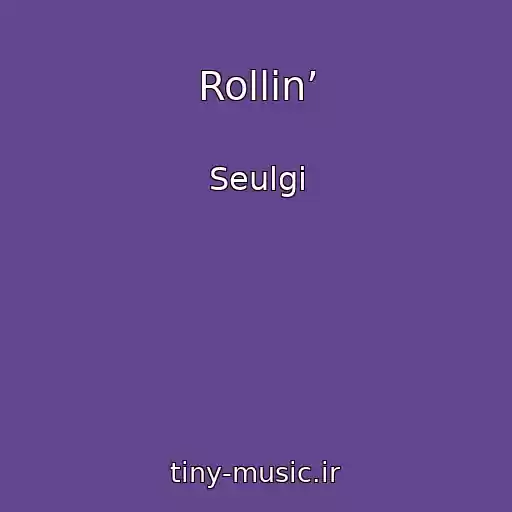 کاور آهنگ Rollin’ از Seulgi
