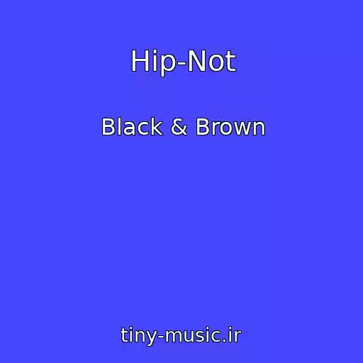 کاور آهنگ Hip-Not از Black & Brown