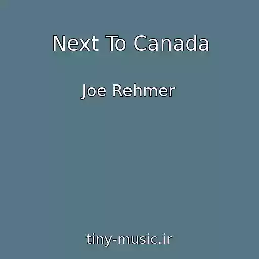 کاور آهنگ Next To Canada از Joe Rehmer