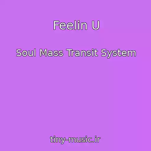کاور آهنگ Feelin U از Soul Mass Transit System