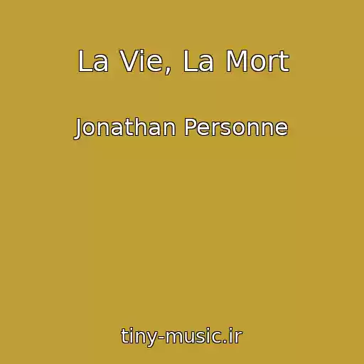کاور آهنگ La Vie, La Mort از Jonathan Personne
