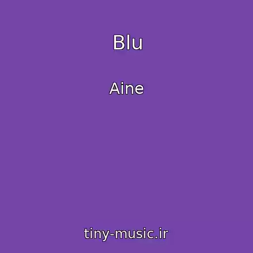 کاور آهنگ Blu از Aine
