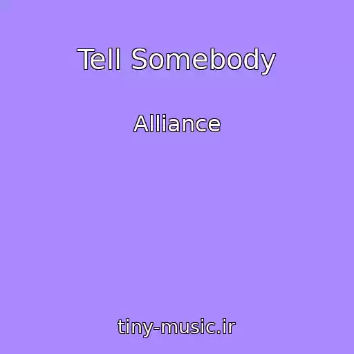 کاور آهنگ Tell Somebody از Alliance