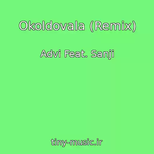 کاور آهنگ Okoldovala (Remix) از Advi Feat. Sanji