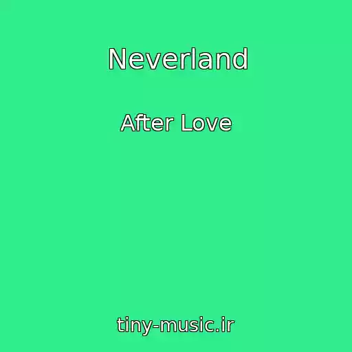 کاور آهنگ Neverland از After Love