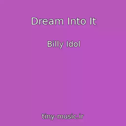 کاور آهنگ Dream Into It از Billy Idol