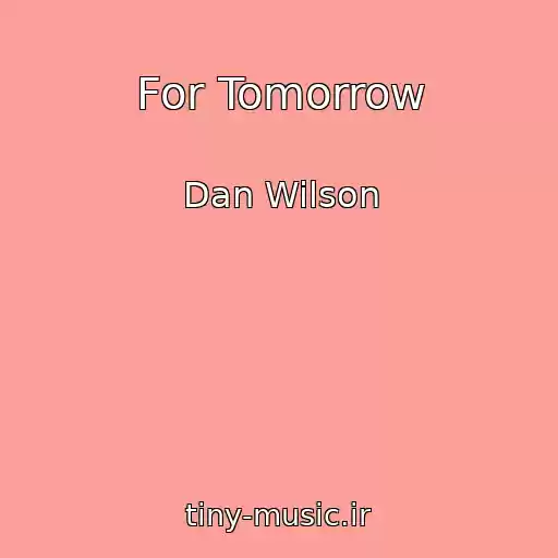 کاور آهنگ For Tomorrow از Dan Wilson