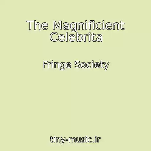 کاور آهنگ The Magnificient Celebrita از Fringe Society