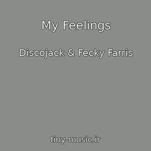 کاور آهنگ My Feelings از Discojack & Fecky Farris
