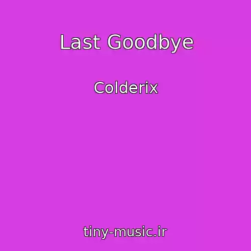 کاور آهنگ Last Goodbye از Colderix