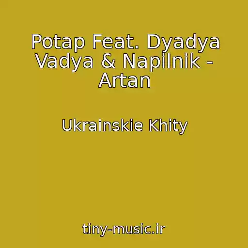 کاور آهنگ Potap Feat. Dyadya Vadya & Napilnik - Artan از Ukrainskie Khity