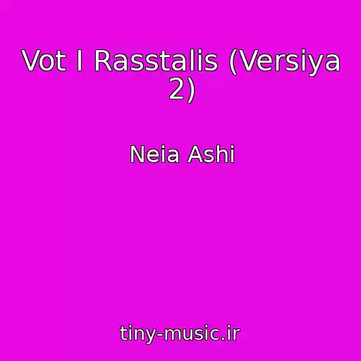 کاور آهنگ Vot I Rasstalis (Versiya 2) از Neia Ashi