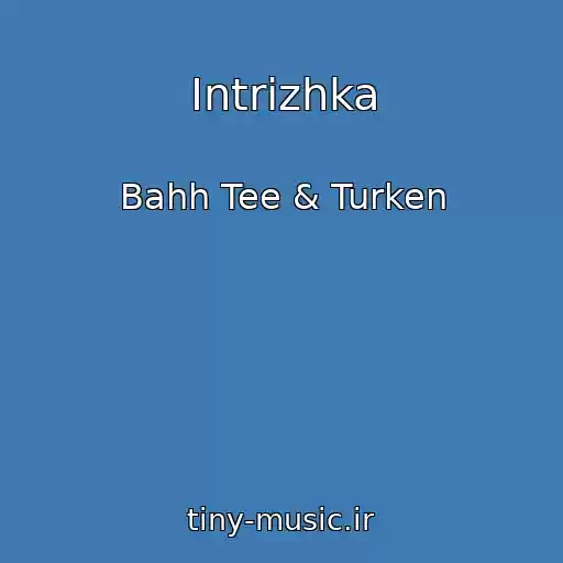 کاور آهنگ Intrizhka از Bahh Tee & Turken