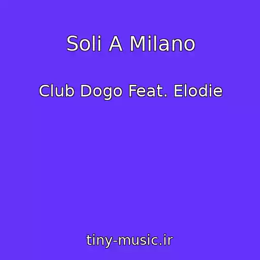 کاور آهنگ Soli A Milano از Club Dogo Feat. Elodie