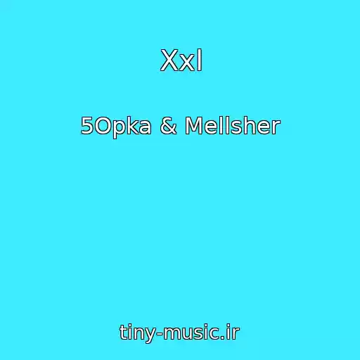 کاور آهنگ Xxl از 5Opka & Mellsher