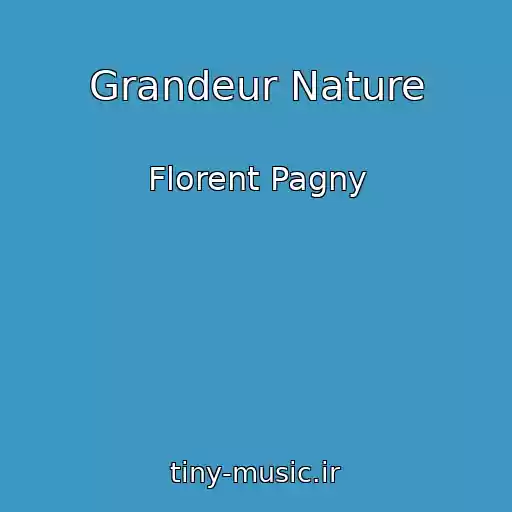 کاور آهنگ Grandeur Nature از Florent Pagny