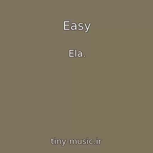کاور آهنگ Easy از Ela.