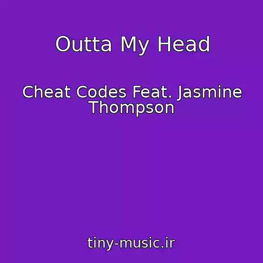 کاور آهنگ Outta My Head از Cheat Codes Feat. Jasmine Thompson