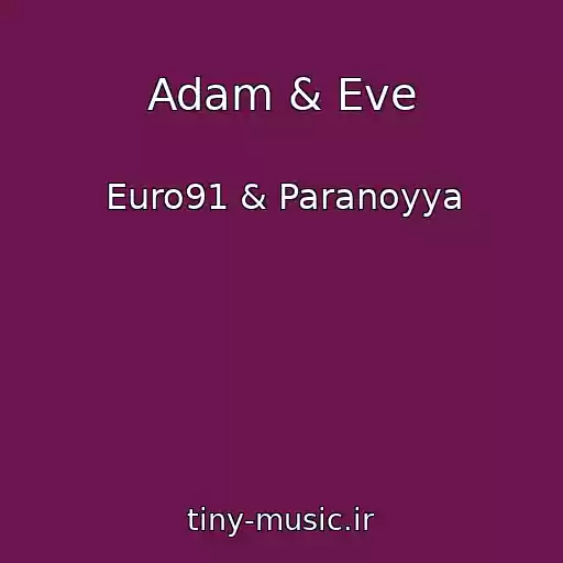 کاور آهنگ Adam & Eve از Euro91 & Paranoyya