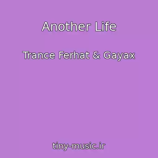 کاور آهنگ Another Life از Trance Ferhat & Gayax
