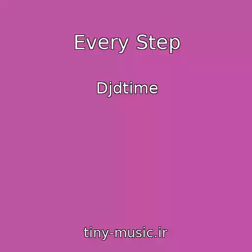کاور آهنگ Every Step از Djdtime