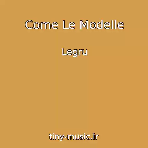 کاور آهنگ Come Le Modelle از Legru