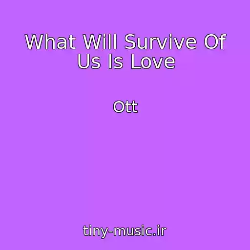 کاور آهنگ What Will Survive Of Us Is Love از Ott