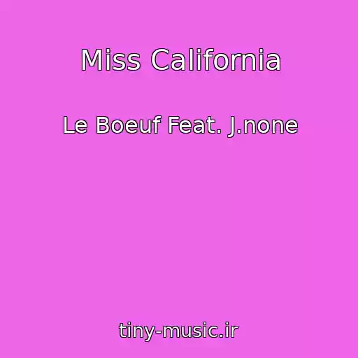 کاور آهنگ Miss California از Le Boeuf Feat. J.none