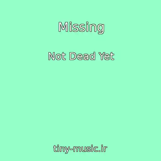 کاور آهنگ Missing از Not Dead Yet