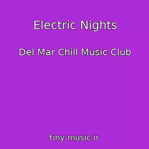 کاور آهنگ Electric Nights از Del Mar Chill Music Club