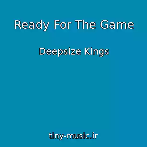 کاور آهنگ Ready For The Game از Deepsize Kings