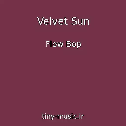 کاور آهنگ Velvet Sun از Flow Bop