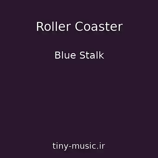 کاور آهنگ Roller Coaster از Blue Stalk