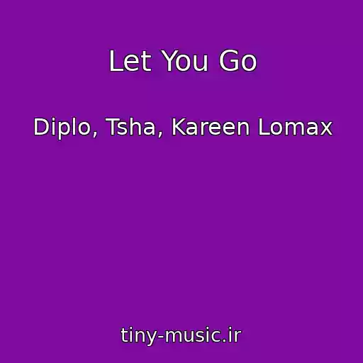کاور آهنگ Let You Go از Diplo, Tsha, Kareen Lomax
