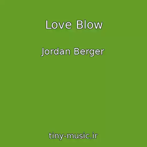 کاور آهنگ Love Blow از Jordan Berger