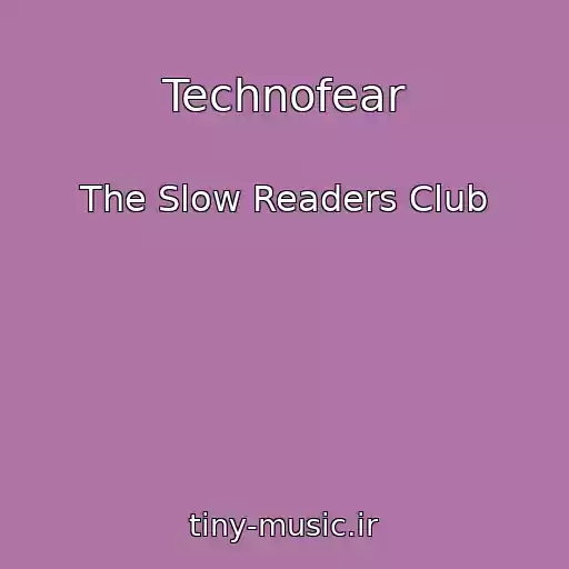 کاور آهنگ Technofear از The Slow Readers Club