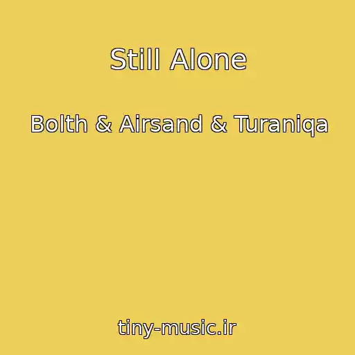 کاور آهنگ Still Alone از Bolth & Airsand & Turaniqa
