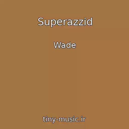 کاور آهنگ Superazzid از Wade