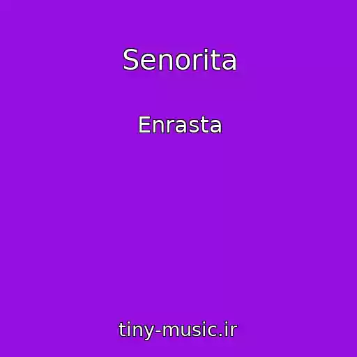 کاور آهنگ Senorita از Enrasta