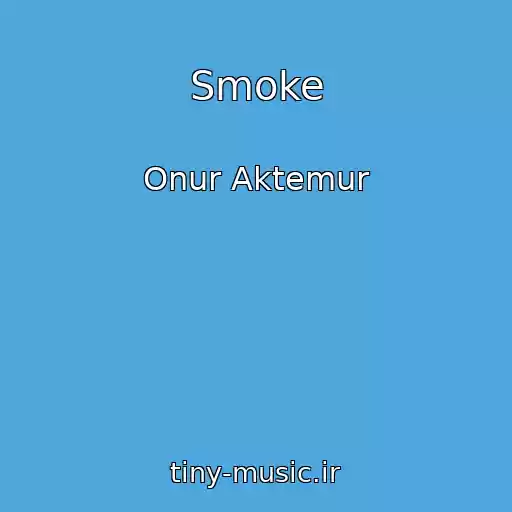 کاور آهنگ Smoke از Onur Aktemur