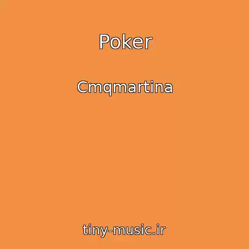 کاور آهنگ Poker از Cmqmartina