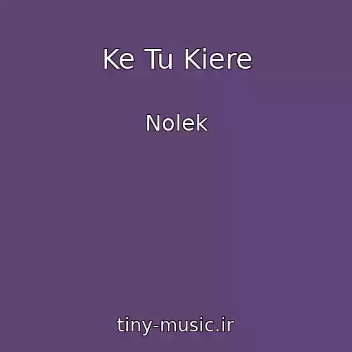کاور آهنگ Ke Tu Kiere از Nolek