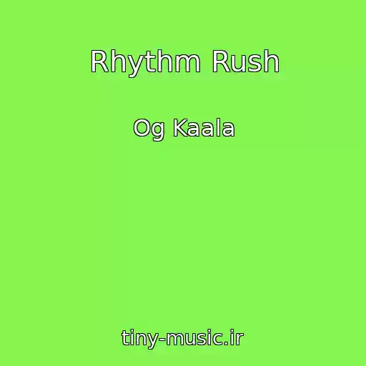 کاور آهنگ Rhythm Rush از Og Kaala